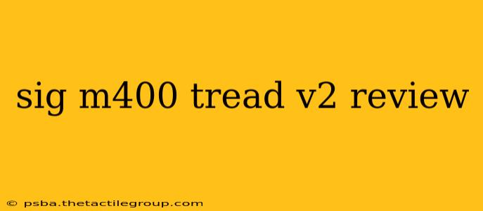 sig m400 tread v2 review