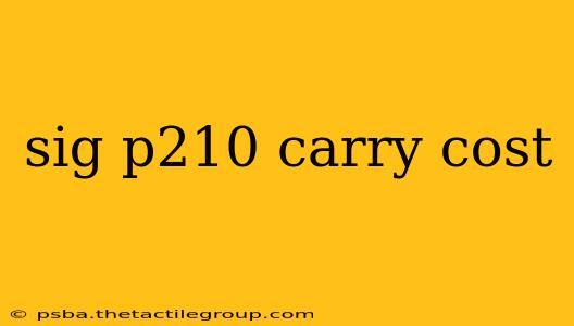 sig p210 carry cost