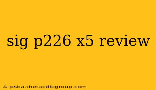 sig p226 x5 review