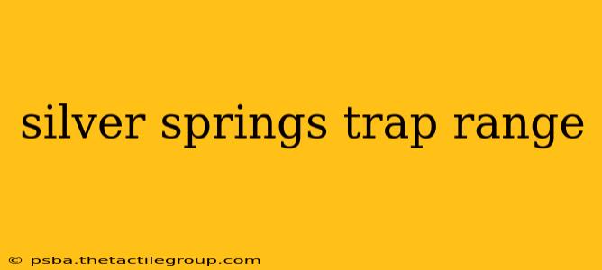 silver springs trap range