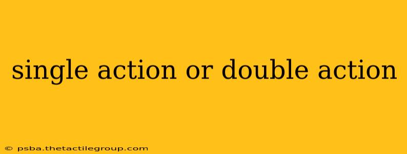 single action or double action