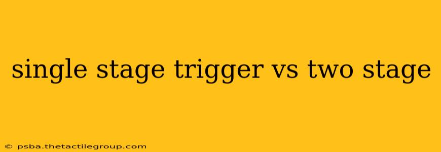 single stage trigger vs two stage