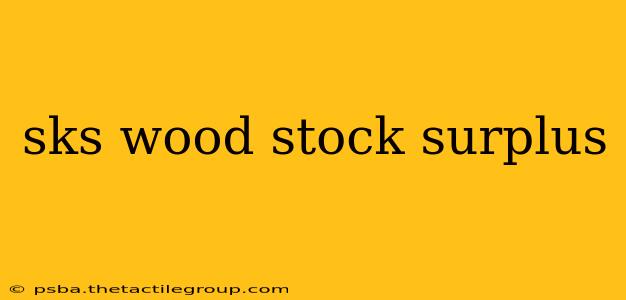 sks wood stock surplus