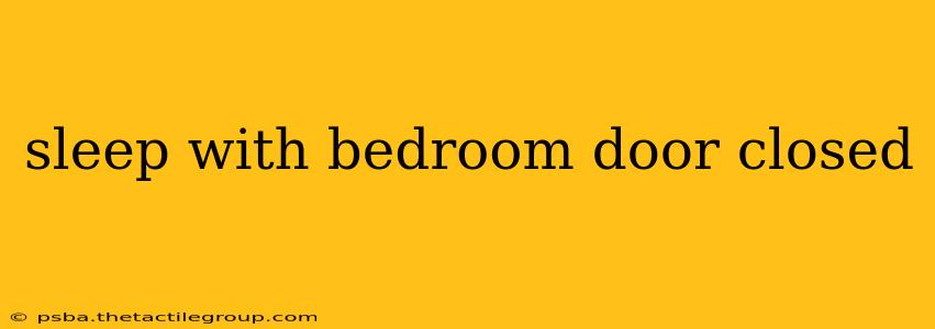 sleep with bedroom door closed