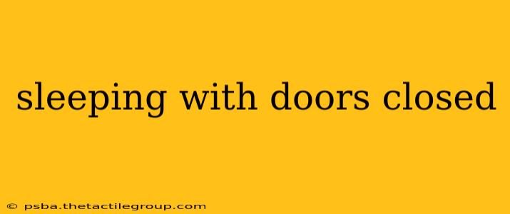 sleeping with doors closed