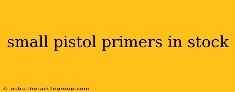 small pistol primers in stock