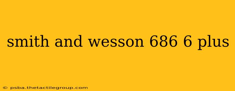 smith and wesson 686 6 plus