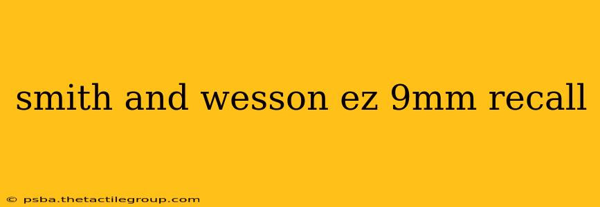 smith and wesson ez 9mm recall