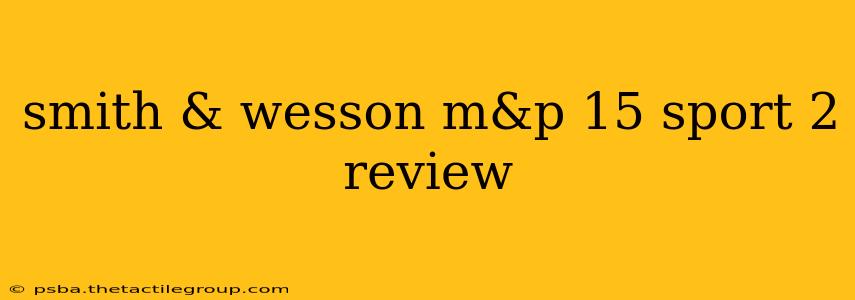 smith & wesson m&p 15 sport 2 review