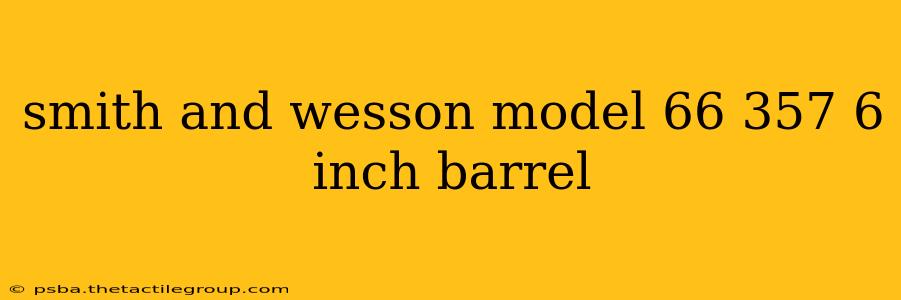 smith and wesson model 66 357 6 inch barrel