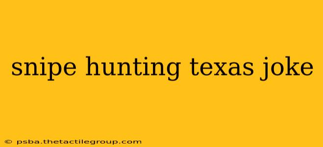 snipe hunting texas joke