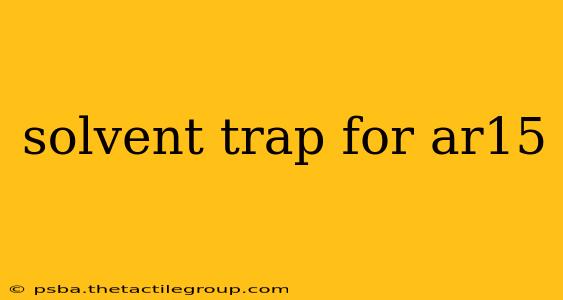 solvent trap for ar15