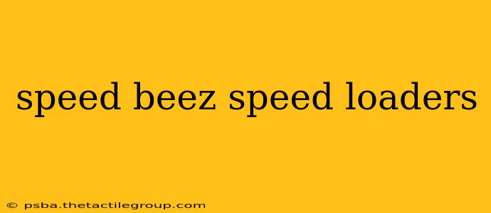 speed beez speed loaders