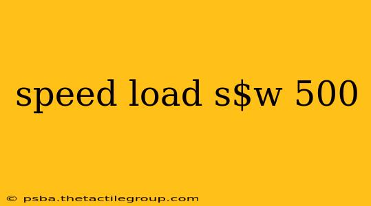 speed load s$w 500