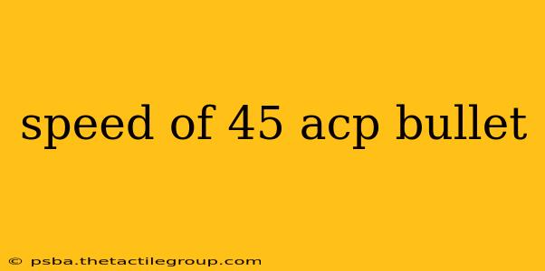 speed of 45 acp bullet