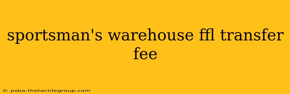 sportsman's warehouse ffl transfer fee