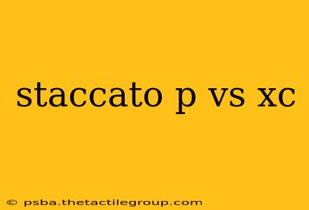 staccato p vs xc