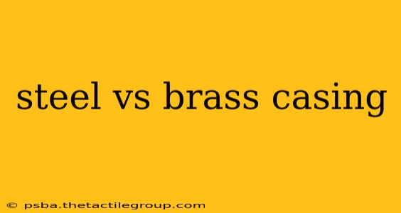 steel vs brass casing