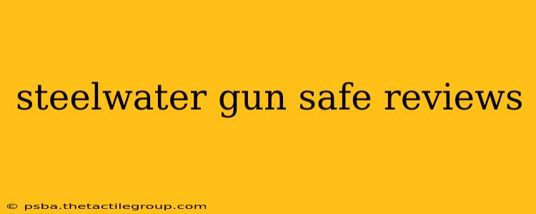 steelwater gun safe reviews