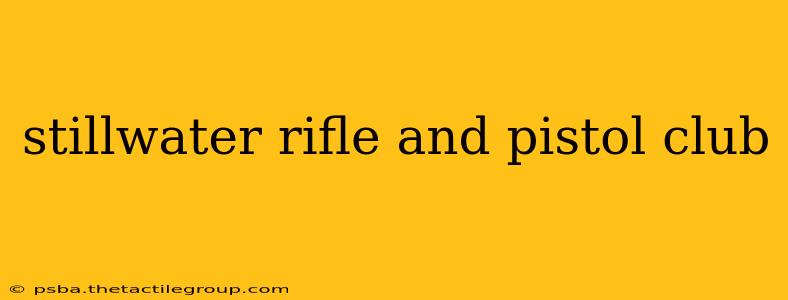 stillwater rifle and pistol club