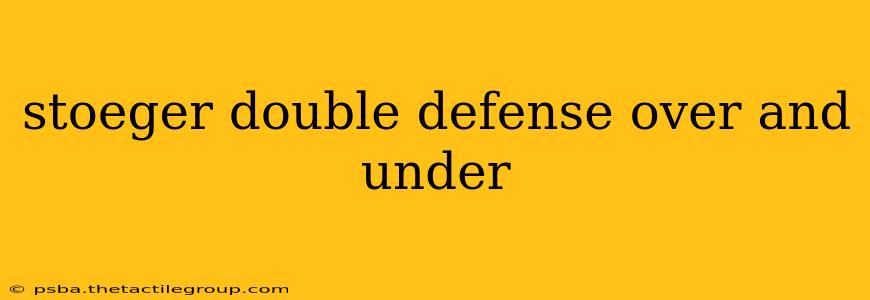 stoeger double defense over and under