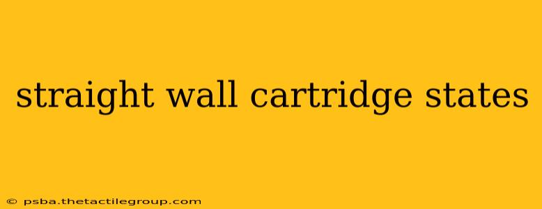 straight wall cartridge states