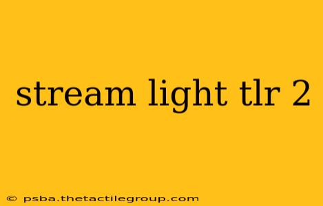 stream light tlr 2