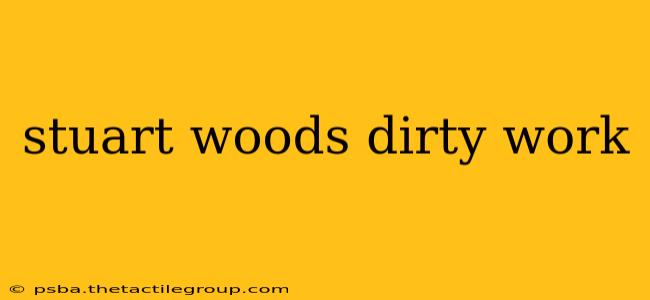 stuart woods dirty work