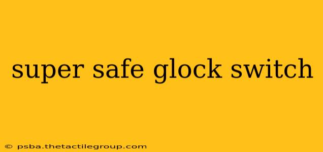 super safe glock switch