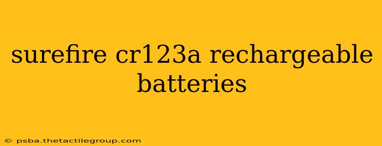 surefire cr123a rechargeable batteries