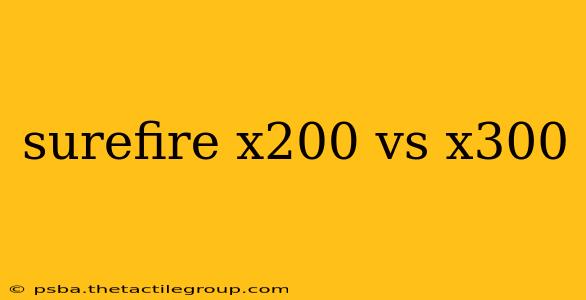 surefire x200 vs x300