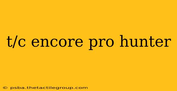 t/c encore pro hunter