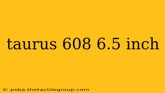 taurus 608 6.5 inch