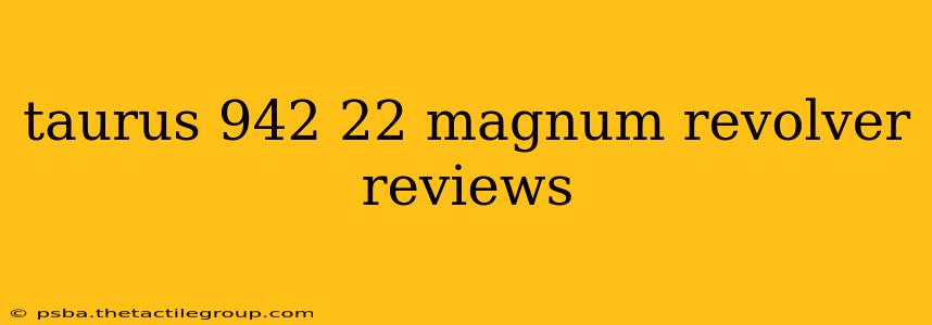 taurus 942 22 magnum revolver reviews