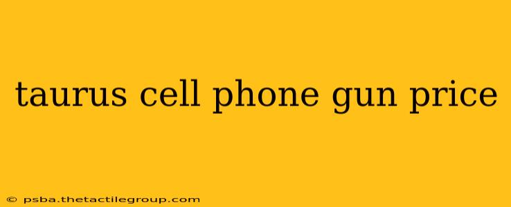 taurus cell phone gun price