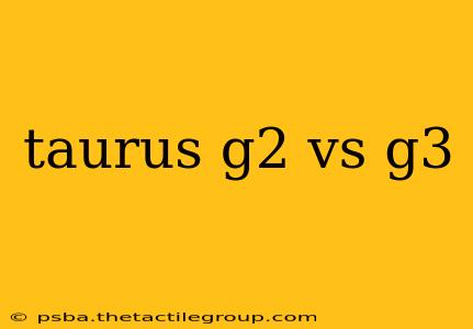 taurus g2 vs g3