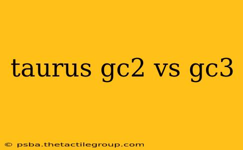 taurus gc2 vs gc3