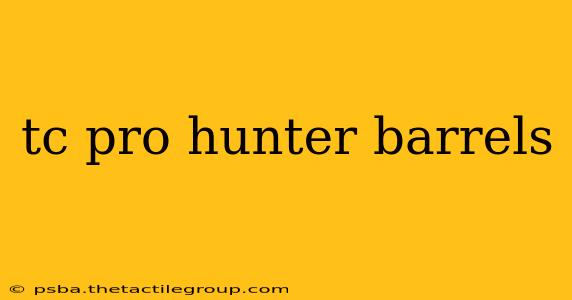 tc pro hunter barrels