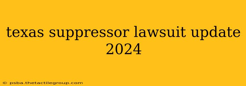 texas suppressor lawsuit update 2024