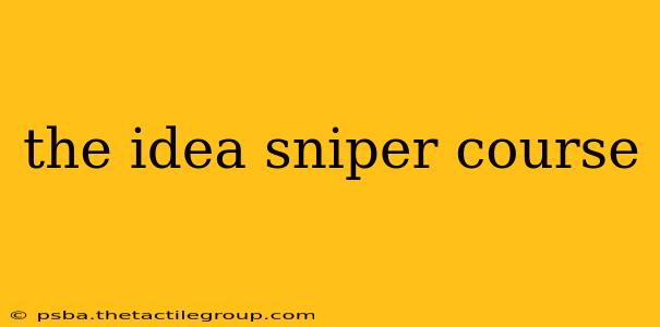 the idea sniper course