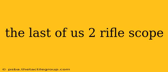 the last of us 2 rifle scope