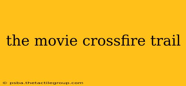 the movie crossfire trail