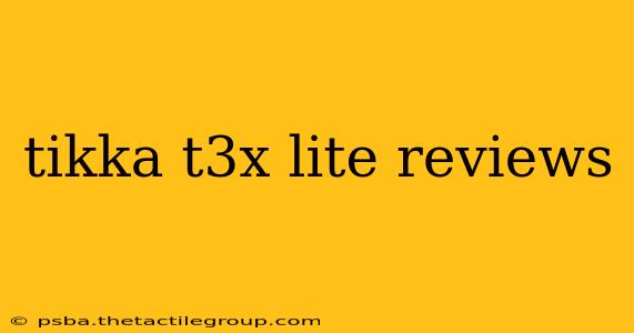 tikka t3x lite reviews