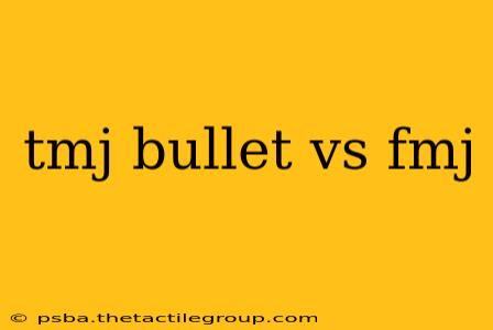 tmj bullet vs fmj