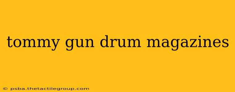 tommy gun drum magazines