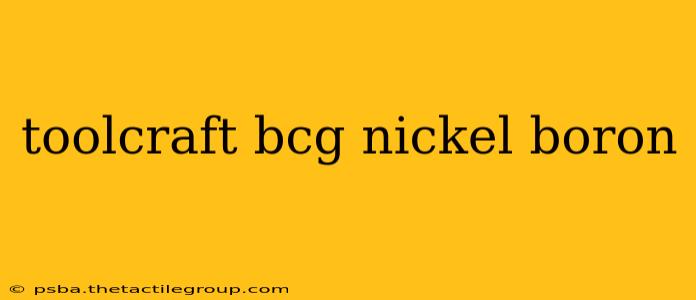 toolcraft bcg nickel boron