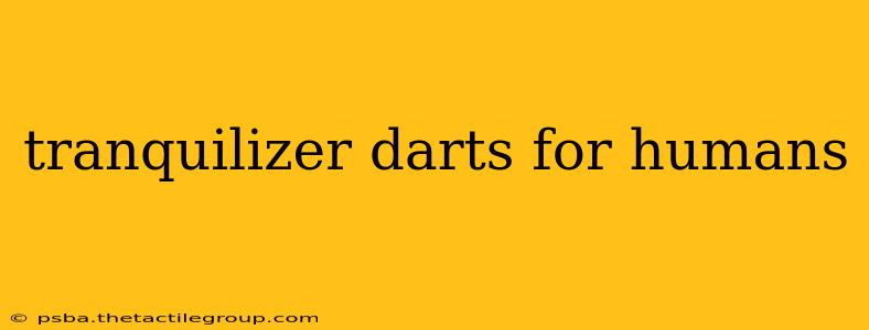 tranquilizer darts for humans