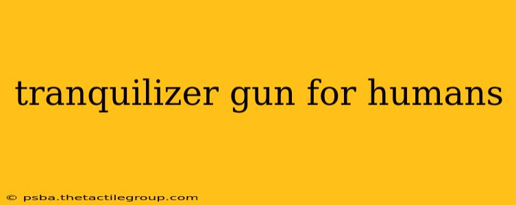 tranquilizer gun for humans