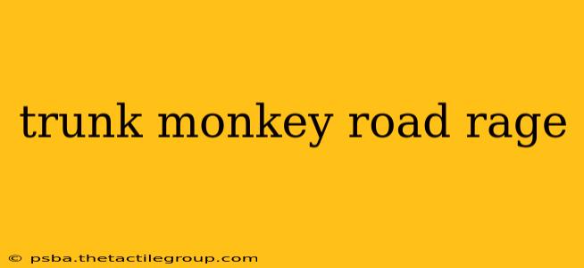 trunk monkey road rage