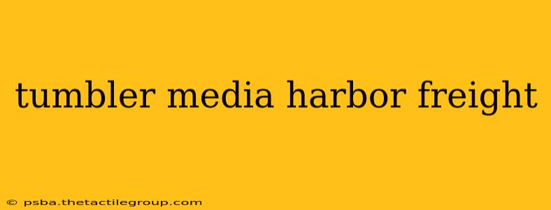 tumbler media harbor freight